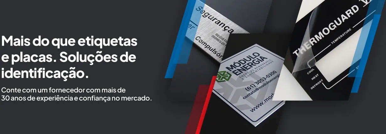 Mais do que etiquetas e placas. Soluções de identificação. Conte com um fornecedor com mais de 30 anos de experiência e confiança no mercado.